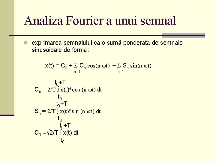 Analiza Fourier a unui semnal n exprimarea semnalului ca o sumă ponderată de semnale