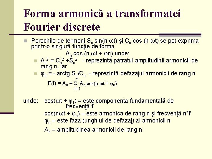 Forma armonică a transformatei Fourier discrete n Perechile de termeni Sn sin(n ωt) şi