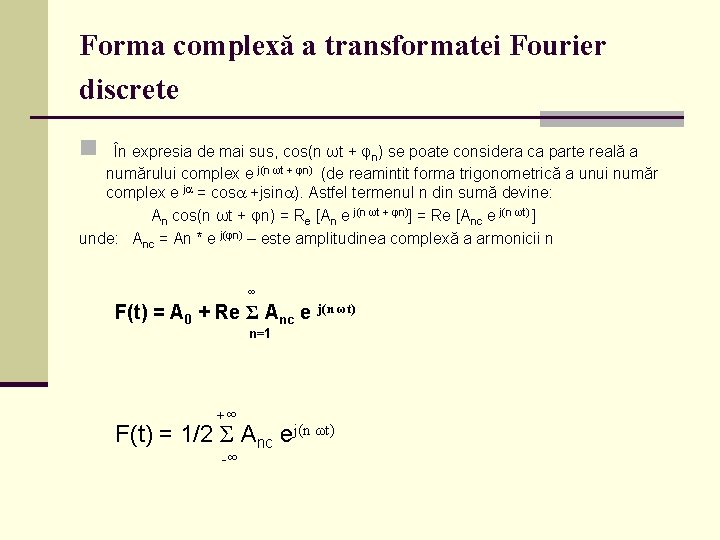 Forma complexă a transformatei Fourier discrete n În expresia de mai sus, cos(n ωt
