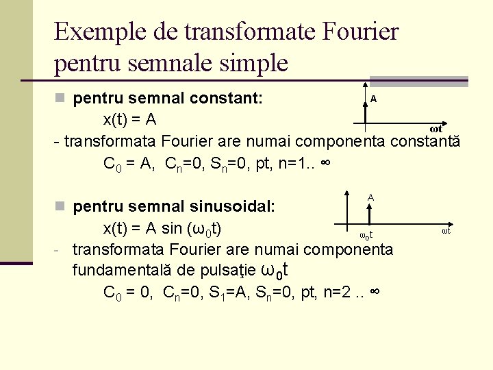 Exemple de transformate Fourier pentru semnale simple n pentru semnal constant: A x(t) =