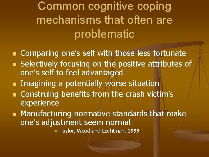 Common cognitive coping mechanisms that often are problematic n n n Comparing one’s self