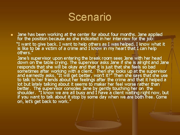 Scenario n Jane has been working at the center for about four months. Jane