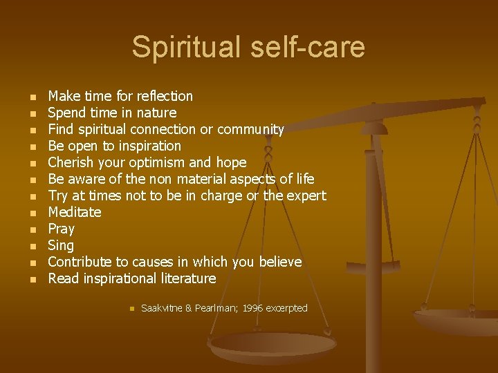 Spiritual self-care n n n Make time for reflection Spend time in nature Find