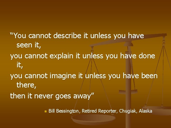 “You cannot describe it unless you have seen it, you cannot explain it unless