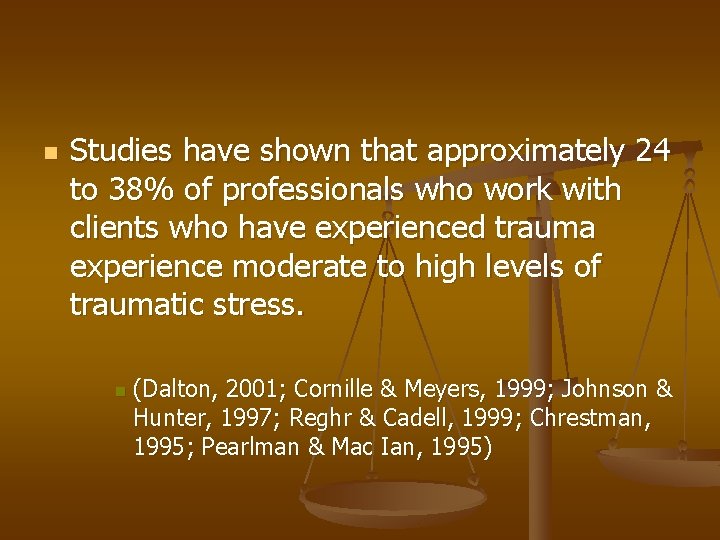 n Studies have shown that approximately 24 to 38% of professionals who work with