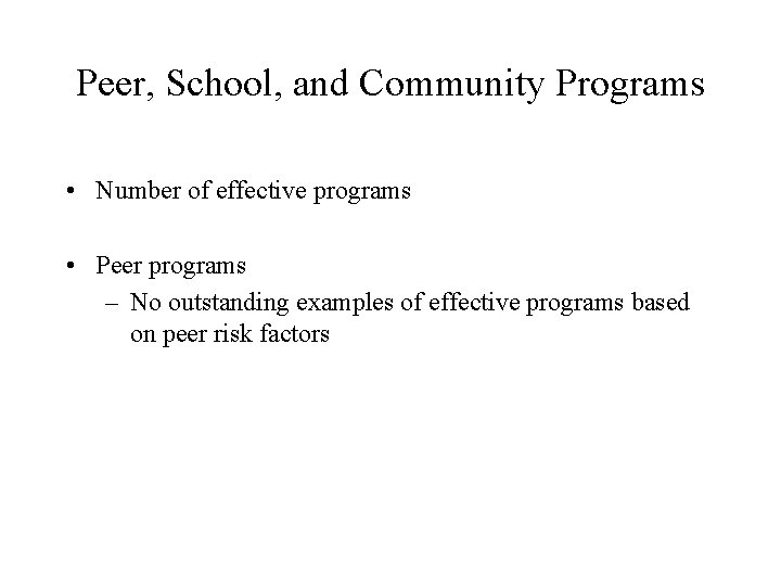 Peer, School, and Community Programs • Number of effective programs • Peer programs –