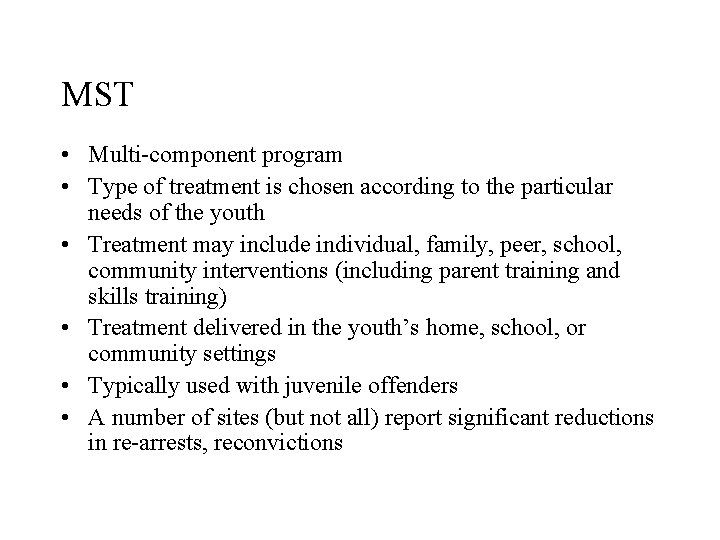 MST • Multi-component program • Type of treatment is chosen according to the particular
