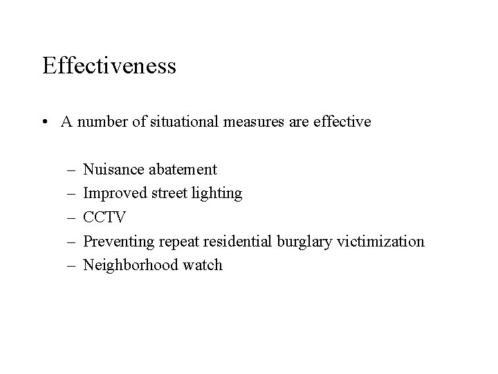 Effectiveness • A number of situational measures are effective – – – Nuisance abatement