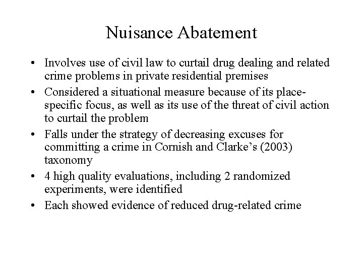 Nuisance Abatement • Involves use of civil law to curtail drug dealing and related