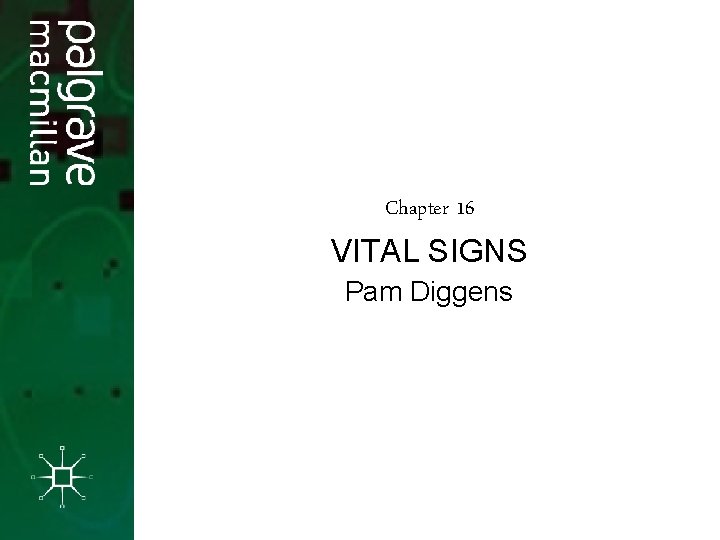 Chapter 16 VITAL SIGNS Pam Diggens Chapter 16 VITAL SIGNS Pam Diggens