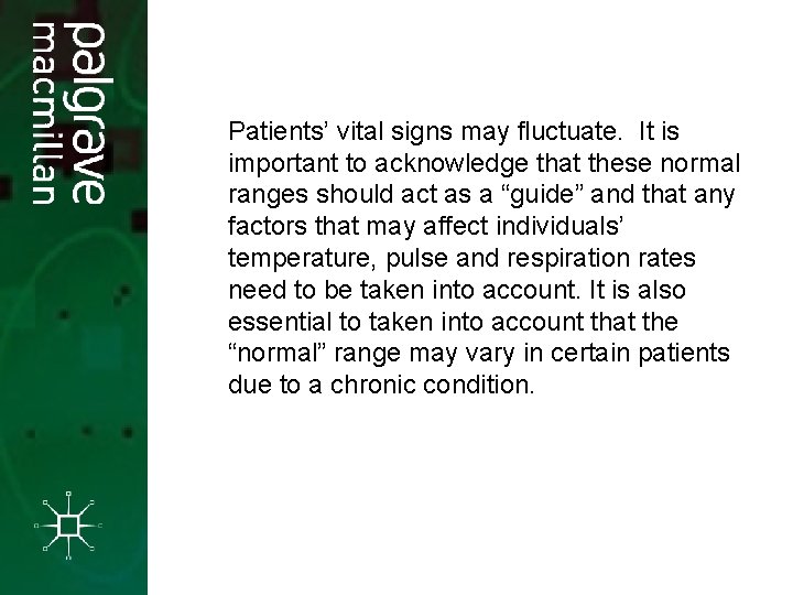 Patients’ vital signs may fluctuate. It is important to acknowledge that these normal ranges Patients’ vital signs may fluctuate. It is important to acknowledge that these normal ranges