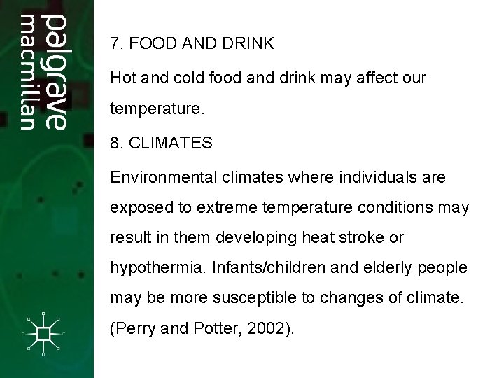 7. FOOD AND DRINK Hot and cold food and drink may affect our temperature. 7. FOOD AND DRINK Hot and cold food and drink may affect our temperature.