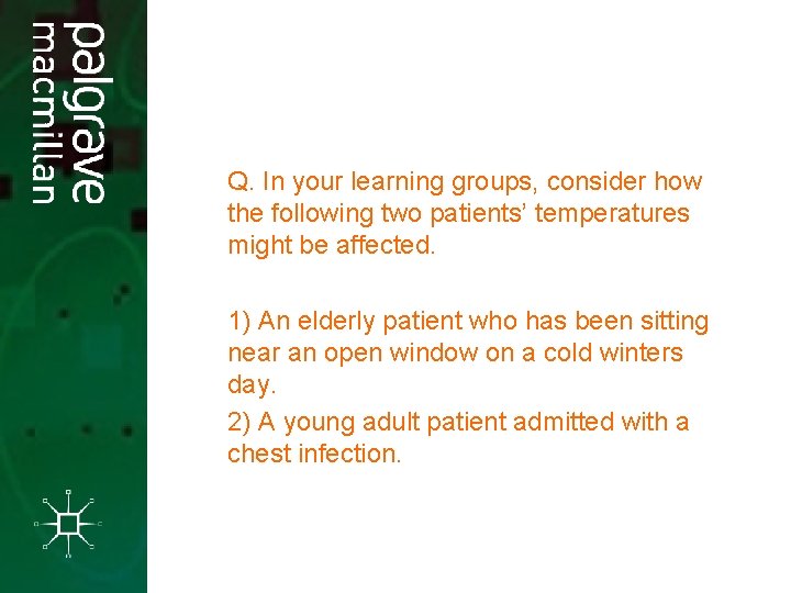 Q. In your learning groups, consider how the following two patients’ temperatures might be Q. In your learning groups, consider how the following two patients’ temperatures might be