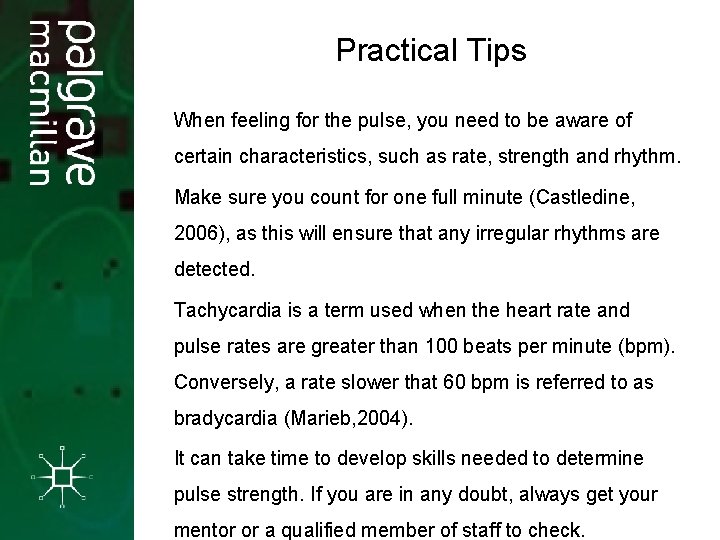 Practical Tips When feeling for the pulse, you need to be aware of certain Practical Tips When feeling for the pulse, you need to be aware of certain