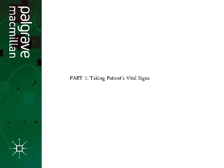 PART 1: Taking Patient’s Vital Signs PART 1: Taking Patient’s Vital Signs