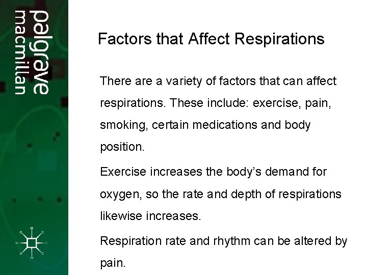 Factors that Affect Respirations There a variety of factors that can affect respirations. These Factors that Affect Respirations There a variety of factors that can affect respirations. These