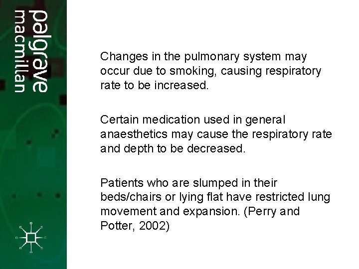 Changes in the pulmonary system may occur due to smoking, causing respiratory rate to Changes in the pulmonary system may occur due to smoking, causing respiratory rate to