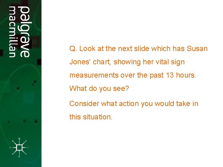 Q. Look at the next slide which has Susan Jones’ chart, showing her vital Q. Look at the next slide which has Susan Jones’ chart, showing her vital