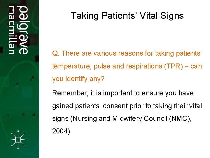 Taking Patients’ Vital Signs Q. There are various reasons for taking patients’ temperature, pulse Taking Patients’ Vital Signs Q. There are various reasons for taking patients’ temperature, pulse