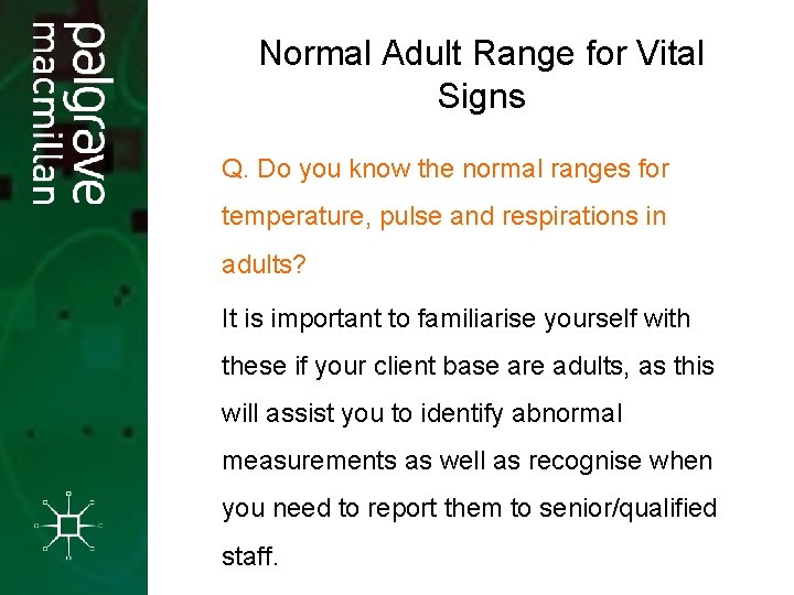 Normal Adult Range for Vital Signs Q. Do you know the normal ranges for Normal Adult Range for Vital Signs Q. Do you know the normal ranges for