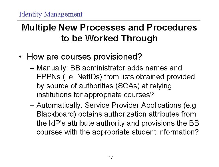 Identity Management Multiple New Processes and Procedures to be Worked Through • How are