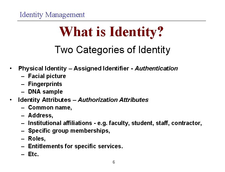 Identity Management What is Identity? Two Categories of Identity • Physical Identity – Assigned