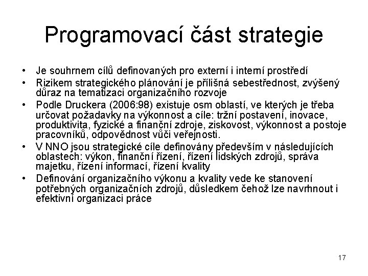 Programovací část strategie • Je souhrnem cílů definovaných pro externí i interní prostředí •