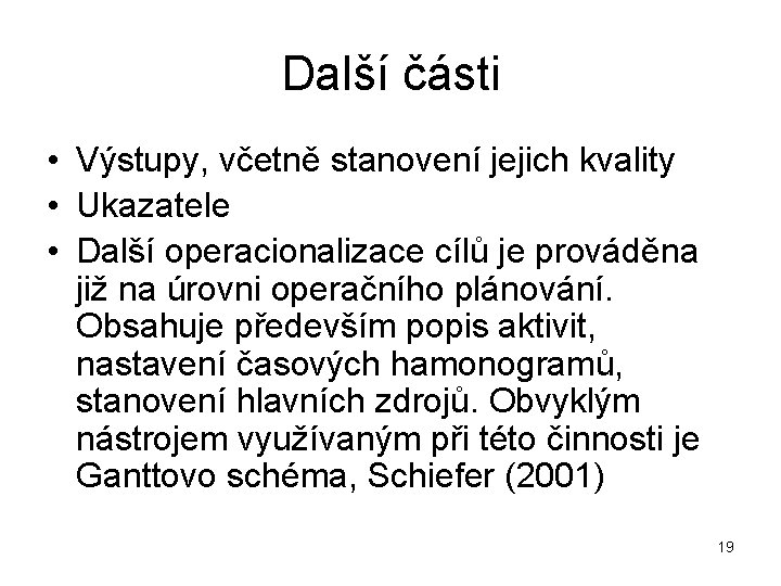 Další části • Výstupy, včetně stanovení jejich kvality • Ukazatele • Další operacionalizace cílů