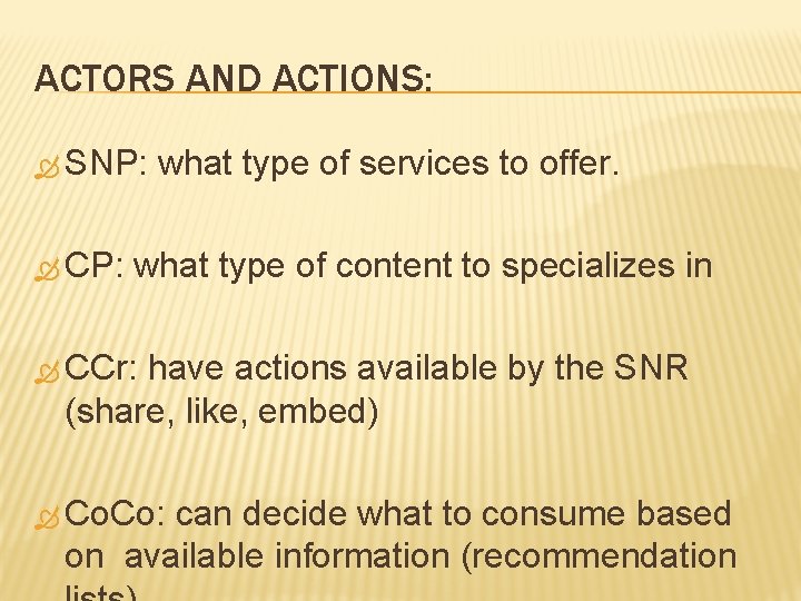 ACTORS AND ACTIONS: SNP: what type of services to offer. CP: what type of