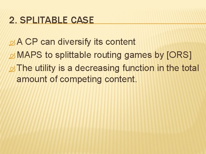 2. SPLITABLE CASE A CP can diversify its content MAPS to splittable routing games