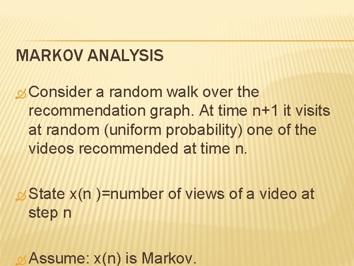 MARKOV ANALYSIS Consider a random walk over the recommendation graph. At time n+1 it