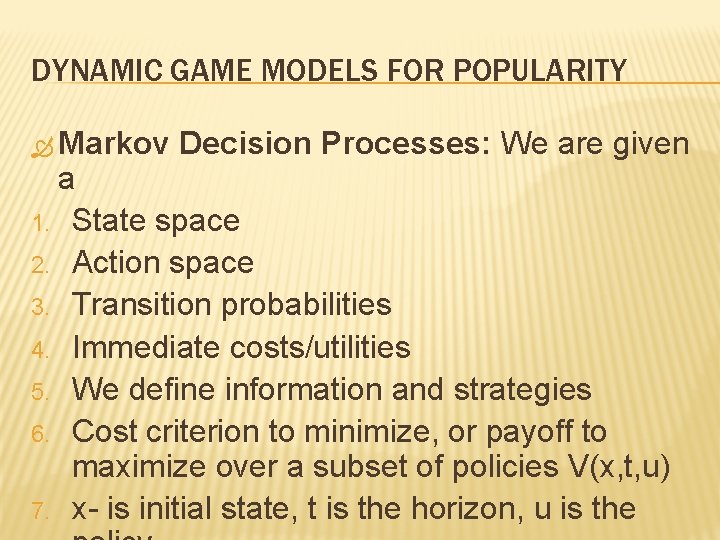 DYNAMIC GAME MODELS FOR POPULARITY Markov Decision Processes: We are given a 1. State