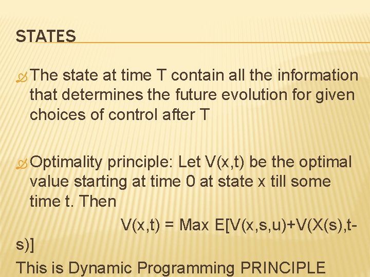 STATES The state at time T contain all the information that determines the future
