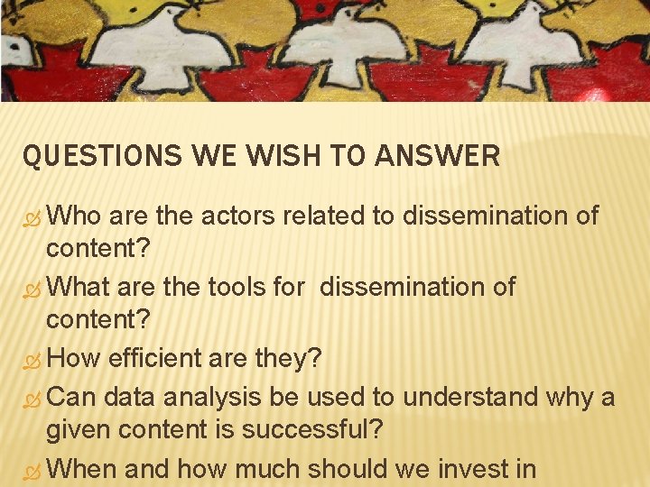 QUESTIONS WE WISH TO ANSWER Who are the actors related to dissemination of content?
