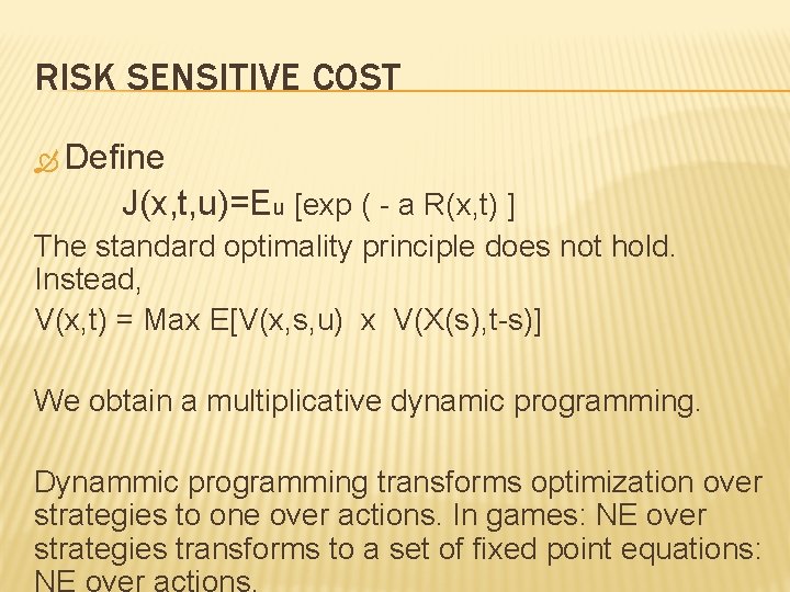 RISK SENSITIVE COST Define J(x, t, u)=Eu [exp ( - a R(x, t) ]
