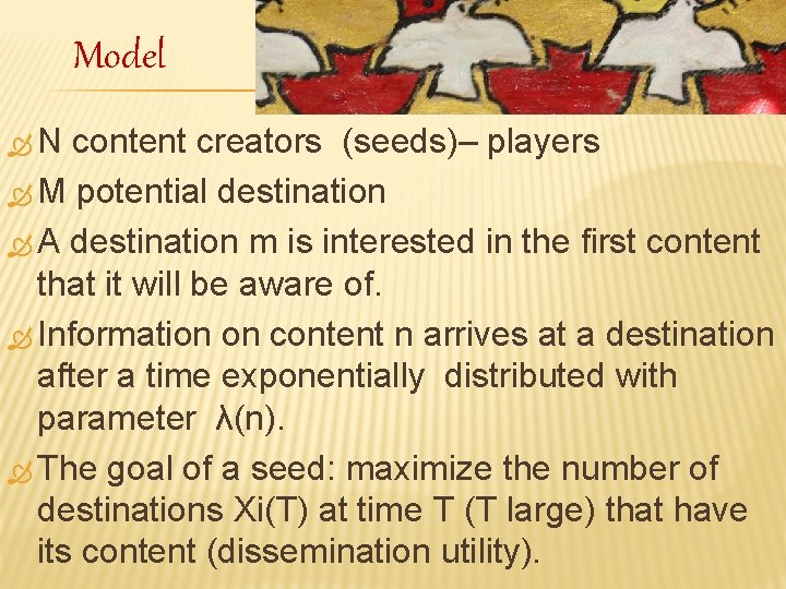 Model N content creators (seeds)– players M potential destination A destination m is interested