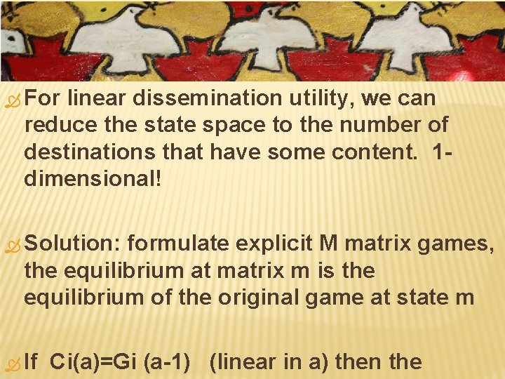  For linear dissemination utility, we can reduce the state space to the number