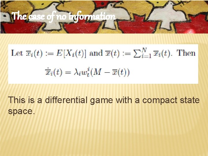 The case of no information This is a differential game with a compact state