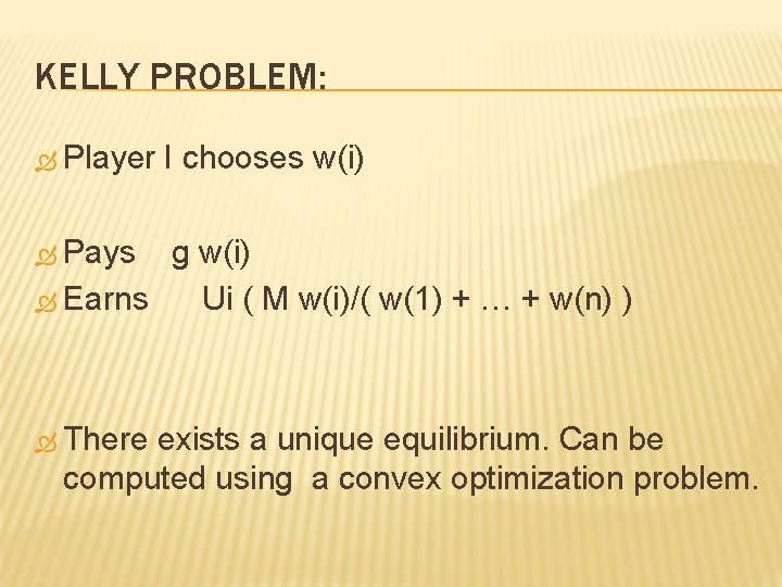 KELLY PROBLEM: Player I chooses w(i) Pays g w(i) Earns Ui ( M w(i)/(