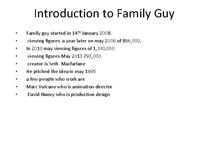 Introduction to Family Guy • • • Family guy started in 14 th January