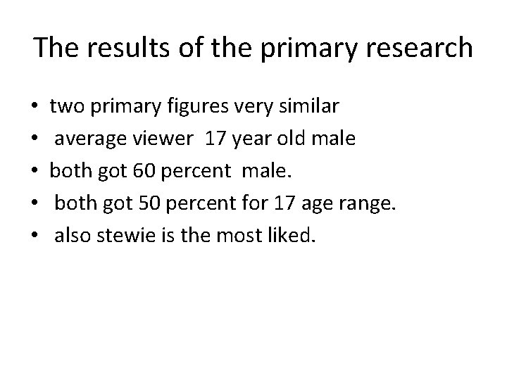 The results of the primary research • • • two primary figures very similar