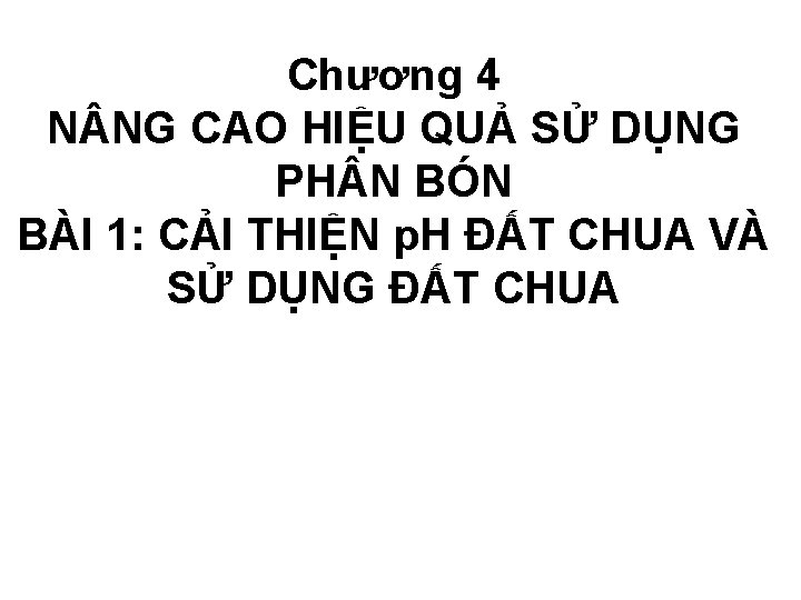 Chương 4 N NG CAO HIỆU QUẢ SỬ DỤNG PH N BÓN BÀI 1: