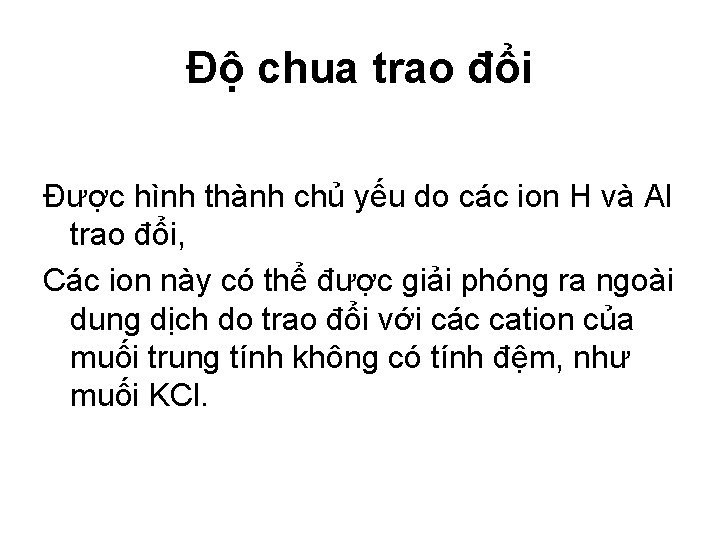 Độ chua trao đổi Được hình thành chủ yếu do các ion H và