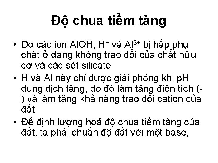 Độ chua tiềm tàng • Do các ion Al. OH, H+ và Al 3+