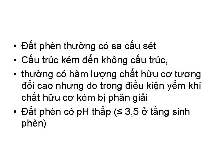  • Đất phèn thường có sa cấu sét • Cấu trúc kém đến