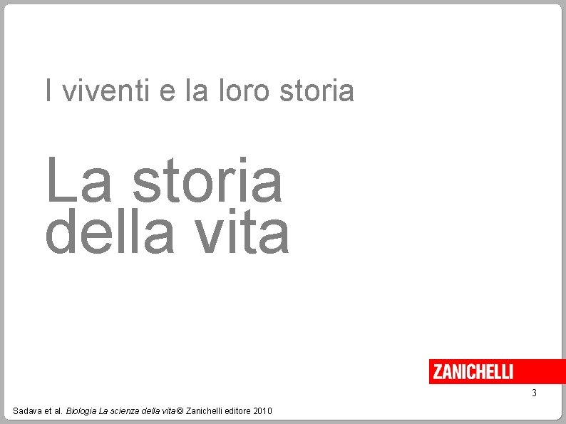 I viventi e la loro storia La storia della vita 3 Sadava et al.