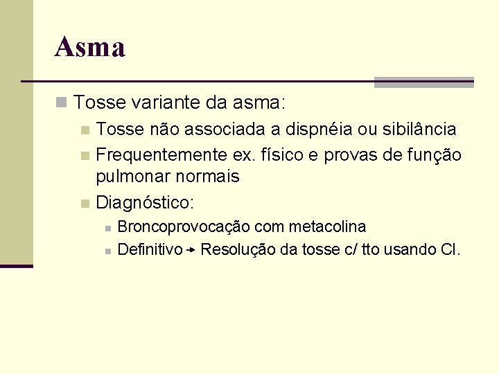 Asma n Tosse variante da asma: n Tosse não associada a dispnéia ou sibilância