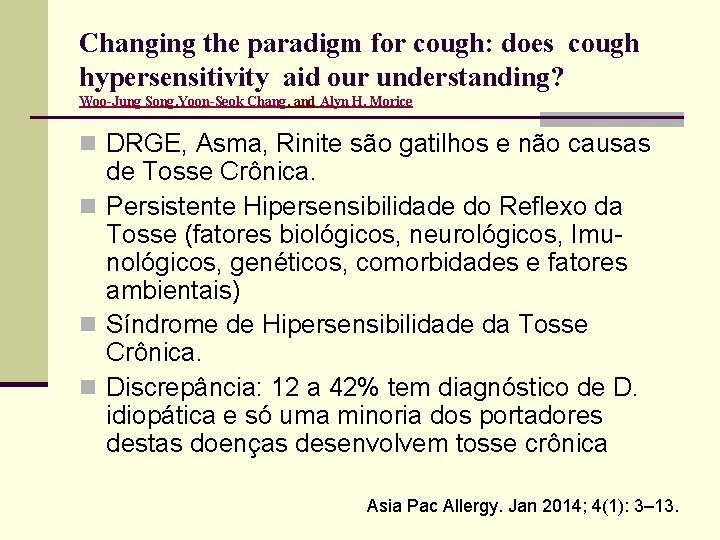 Changing the paradigm for cough: does cough hypersensitivity aid our understanding? Woo-Jung Song, Yoon-Seok