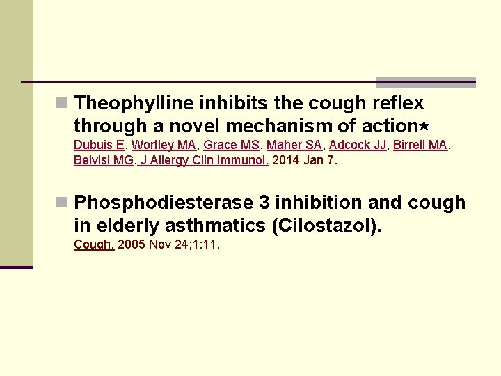 n Theophylline inhibits the cough reflex through a novel mechanism of action⋆ Dubuis E,