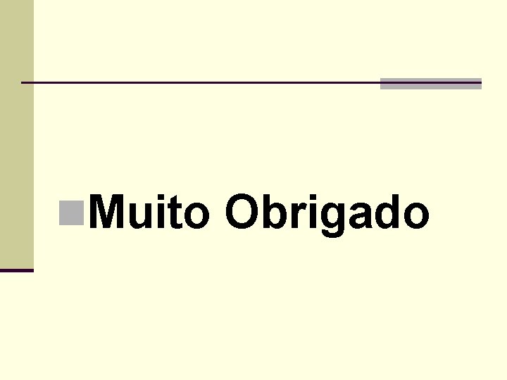 n. Muito Obrigado 